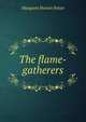 The flame-gatherers, Margaret Horton Potter 