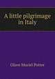 A little pilgrimage in Italy, Olave Muriel Potter 