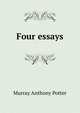 Four essays, Murray Anthony Potter 