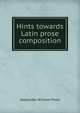 Hints towards Latin prose composition, Alexander William Potts 