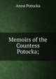 Memoirs of the Countess Potocka;, Anna Potocka 