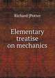 Elementary treatise on mechanics, Richard [Potter 