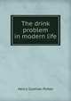 The drink problem in modern life, Henry Codman Potter 