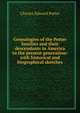 Genealogies of the Potter families and their descendants in America to the present generation: with historical and biographical sketches, Charles Edward Potter 