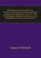 Bibliotheca historica medii aevi. Wegweiser durch die Geschichtswerke des europaischen Mittelalters von 375-1500. Vollstandiges Inhaltsverzeichniss zu . der europaischen Staaten (Latin Edition), August Potthast 