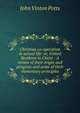 Christian co-operation in actual life: or, United Brethren in Christ : A review of their origin and progress and some of their elementary principles, John Vinton Potts 