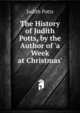 The History of Judith Potts, by the Author of 'a Week at Christmas'., Judith Potts 