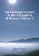 Archaeologia Graeca Or the Antiquities of Graece, Volume 2, John Potter 