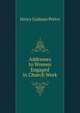 Addresses to Women Engaged in Church Work, Henry Codman Potter 