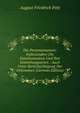Die Personennamen: Insbesondere Die Familiennamen Und Ihre Entstehungsarten : Auch Unter Berucksichtigung Der Ortsnamen (German Edition), August Friedrich Pott 