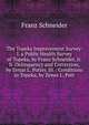 The Topeka Improvement Survey: I. a Public Health Survey of Topeka, by Franz Schneider, Jr. Ii. Delinquency and Correction, by Zenas L. Potter. Iii. . Conditions in Topeka, by Zenas L. Pott, Franz Schneider 