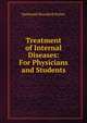 Treatment of Internal Diseases: For Physicians and Students, Nathaniel Bowditch Potter 