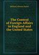 The Control of Foreign Affairs in England and the United States, Mildred Alleane Potter 