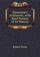Elementary Arithmetic, with Brief Notices of Its History, Robert Potts 