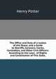 The Office and Duty of a Justice of the Peace, and a Guide to Sheriffs, Coroners, Clerks, Constables, and Other Civil Officers: According to the Laws . of Rights and Constitution of This State,, Henry Potter 