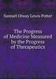 The Progress of Medicine Measured by the Progress of Therapeutics, Samuel Otway Lewis Potter 