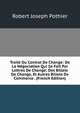Traite Du Contrat De Change: De La Negociation Qui Se Fait Par Lettres De Change; Des Billets De Change, Et Autres Billets De Commerce . (French Edition), Robert Joseph Pothier 