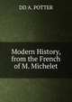 Modern History, from the French of M. Michelet, DD A. POTTER 