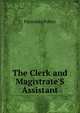 The Clerk and Magistrate'S Assistant, Paraclete Potter 