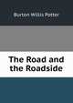 The Road and the Roadside, Burton Willis Potter 