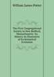 The First Congregational Society in New Bedford, Massachusetts: Its History As Illustrative of Ecclesiastical Evolution, William James Potter 