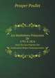 Les Institutions Francaises De 1795 A 1814. Essai Sur Les Origines Des Institutions Belges Contemporaines, par Prosper Poullet (French Edition), Prosper Poullet 
