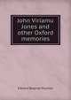 John Viriamu Jones and other Oxford memories, Edward Bagnall Poulton 