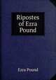 Ripostes of Ezra Pound, Pound Ezra 