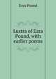 Lustra of Ezra Pound, with earlier poems, Pound Ezra 
