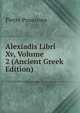 Alexiadis Libri Xv, Volume 2 (Ancient Greek Edition), Pierre Poussines 