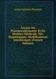 Lecons De Pharmacodynamie Et De Matiere Medicale: Ser. Hypnotiques; Modificateurs Intellectuels (French Edition), Anne Gabriel Pouchet 
