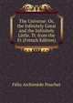 The Universe: Or, the Infinitely Great and the Infinitely Little. Tr. from the Fr (French Edition), Felix Archimede Pouchet 