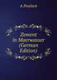 Zement in Maerwasser (German Edition), A Poulsen 
