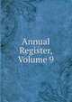 Annual Register, Volume 9, 