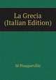 La Grecia (Italian Edition), M Pouqueville 