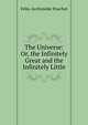 The Universe: Or, the Infinitely Great and the Infinitely Little, Felix-Archimede Pouchet 