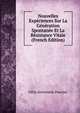 Nouvelles Experiences Sur La Generation Spontanee Et La Resistance Vitale (French Edition), Felix-Archimede Pouchet 