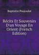 R?cits Et Souvenirs D'un Voyage En Orient (French Edition), Baptistin Poujoulat 