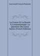 La France Et La Russie A Constantinople: La Question Des Lieux Saints (French Edition), Jean Joseph Francois Poujoulat 