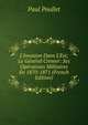 L'Invasion Dans L'Est; Le G?n?ral Cremer: Ses Op?rations Militaires En 1870-1871 (French Edition), Paul Poullet 