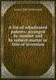 A list of adjudicated patents: arranged by number and by subject-matter or title of invention, Lineas Dott Underwood 