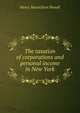 The taxation of corporations and personal income in New York, Henry Montefiore Powell 