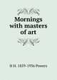 Mornings with masters of art, H H. 1859-1936 Powers 