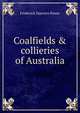 Coalfields & collieries of Australia, Frederick Danvers Power 