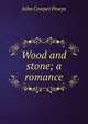 Wood and stone; a romance, John Cowper Powys 