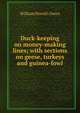 Duck-keeping on money-making lines; with sections on geese, turkeys and guinea-fowl, William Powell-Owen 