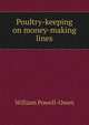 Poultry-keeping on money-making lines, William Powell-Owen 