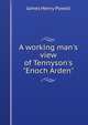 A working man's view of Tennyson's "Enoch Arden", James Henry Powell 