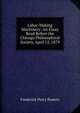 Labor-Making Machinery: An Essay Read Before the Chicago Philosophical Society, April 12, 1879, Frederick Perry Powers 