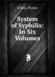 System of Syphilis: In Six Volumes, D'Arcy Power 